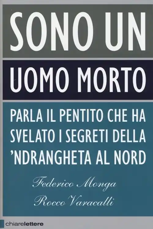 Sono un uomo morto. Parla il pentito che ha svelato i segreti della ‘ndrangheta al Nord Spedito Oggi
