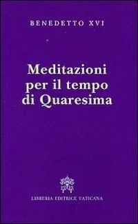 Meditazioni per il tempo di Quaresima Più Venduto