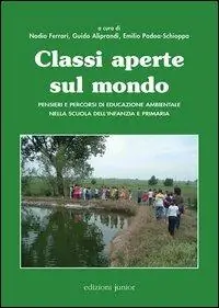 Classi aperte sul mondo. Pensieri e percorsi di educazione ambientale nella scuola dell‘infanzia e primaria Ultime Pezzi