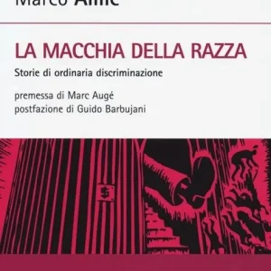 La macchia della razza. Storie di ordinaria discriminazione Solo Oggi