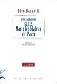 Il mio cammino con santa Maria Maddalena de Pazzi Compra Oggi Stesso