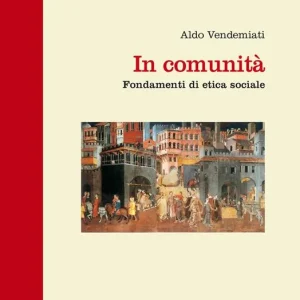 Acquista Ora In comunità. Fondamenti di etica sociale