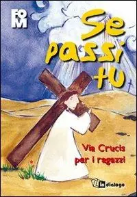 Se passi Tu. Via Crucis per i ragazzi Esclusivo