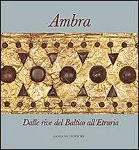 Promo Stagionale Ambra. Dalle rive del Baltico all‘Etruria