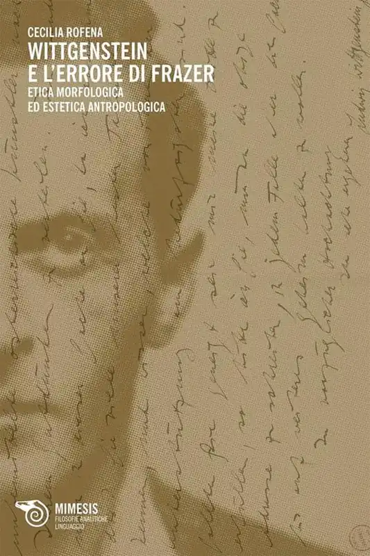 Wittgenstein e l‘errore di Frazer. Etica morfologica ed estetica antropologica Vendita Finale