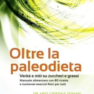 Oltre la paleodieta. Verità e miti su zuccheri e grassi Compra Online