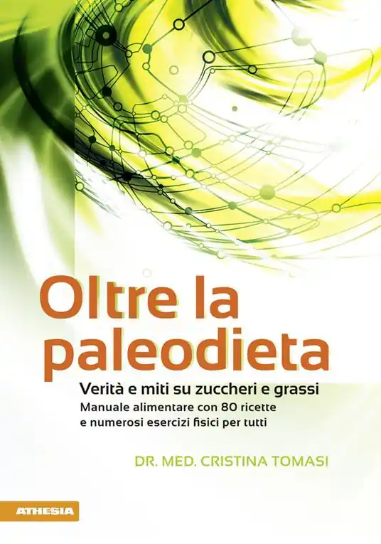 Oltre la paleodieta. Verità e miti su zuccheri e grassi Compra Online