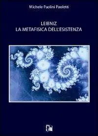 Leibniz. La metafisica dell‘esistenza Pagamento Sicuro