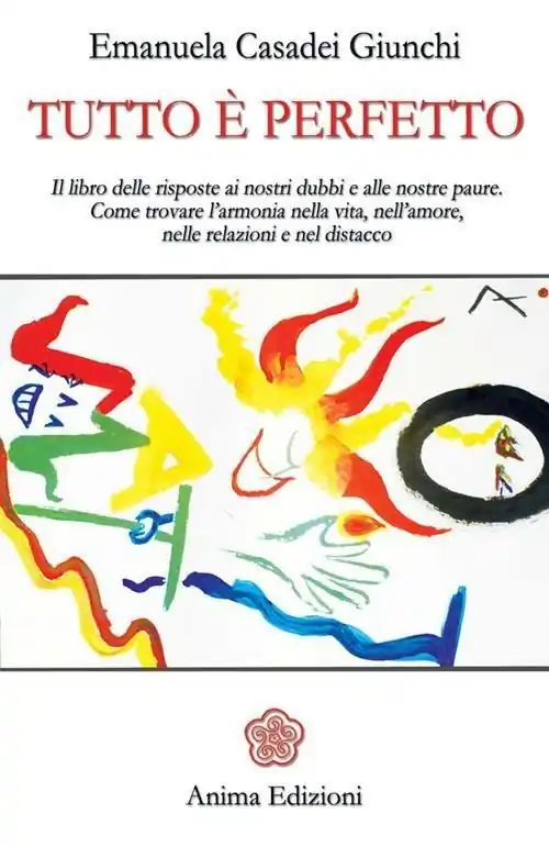 Più Venduto Tutto è perfetto. Il libro delle risposte ai nostri dubbi e alle nostre paure. Come trovare l‘armonia nella vita, nell‘amore, nelle relazioni e nel distacco