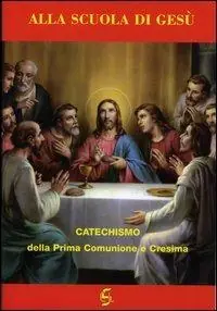 Solo Oggi Alla scuola di Gesù. Catechismo della prima comunione e cresima. Quaderno attivo della dottrina cristiana. Esercizi per la prima comunione e cresima