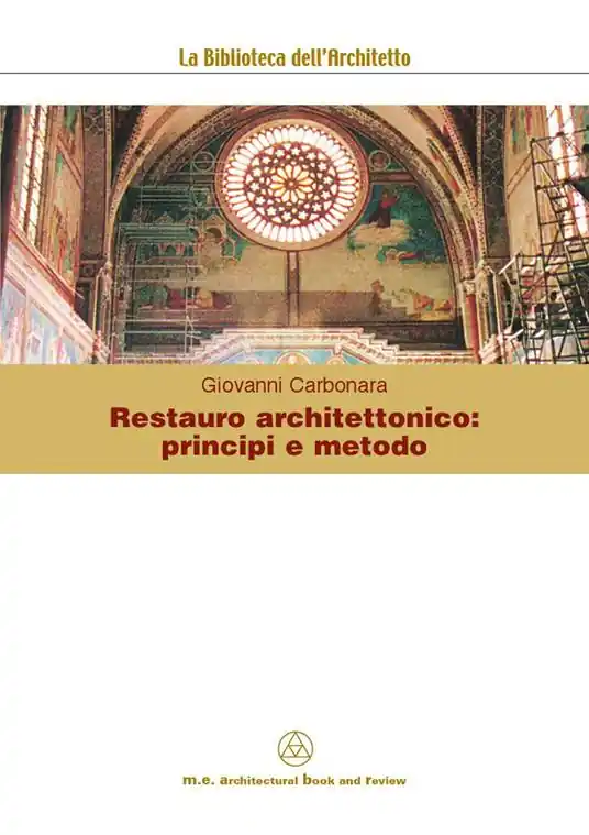 Restauro architettonico principi e metodo. Ediz. illustrata Sconto