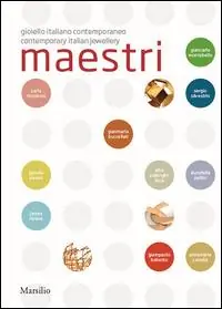 Nuovo Arrivo Maestri. Gioiello italiano contemporaneo. Ediz. italiana e inglese