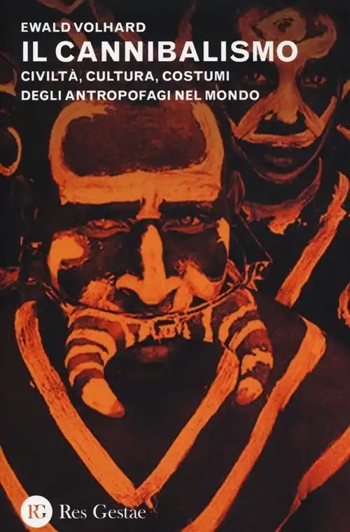 Il cannibalismo. Civiltà, cultura, costumi degli antropofagi nel mondo Non Perdere