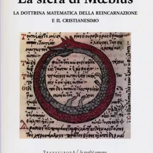 La sfera di Moebius. La dottrina matematica della reincarnazione e il Cristianesimo Esclusivo