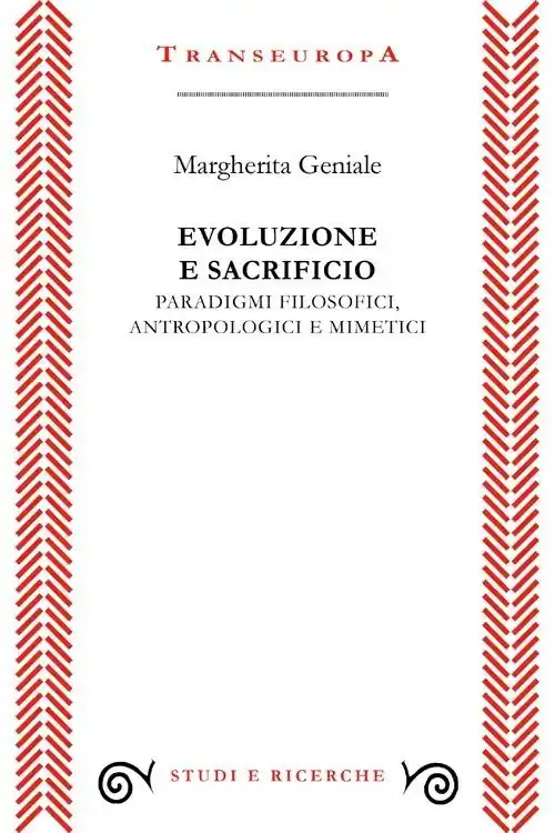 Economico Evoluzione e sacrificio. Paradigmi filosofici, antropologici e mimetici