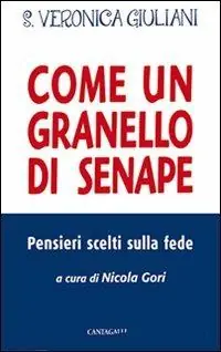 Come un granello di senape. Pensieri scelti sulla fede Soddisfatti O Rimborsati