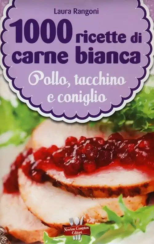 Acquista Ora 1000 ricette di carne bianca