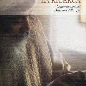 La ricerca. Conversazioni sui dieci tori dello zen Prezzo Scontato