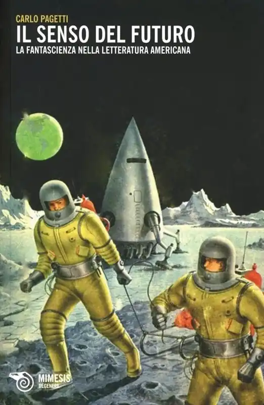 Il senso del futuro. La fantascienza nella letteratura americana Prezzo Basso