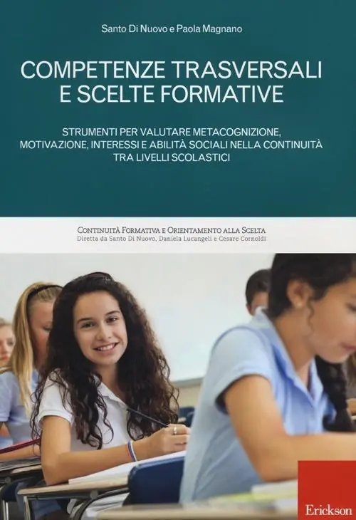 Sconto Competenze trasversali e scelte formative. Strumenti per valutare metacognizione, motivazione, interessi e abilità sociali per la continuità tra livelli scolastici