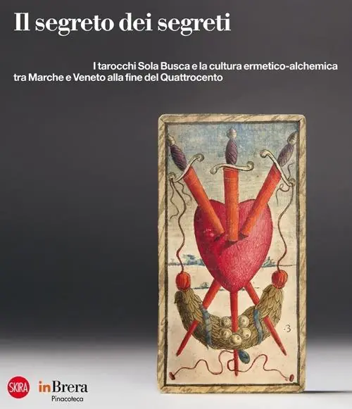 Il segreto dei segreti. I tarocchi Sola Busca e la cultura ermetico-alchemica tra Marche e Veneto alla fine del Quattrocento. Ediz. illustrata Direttamente Dal Produttore