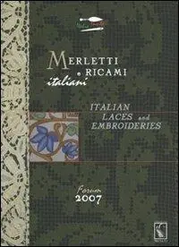 Ultime Pezzi Merletti e ricami italiani. Italian laces and embroideries forum 2007
