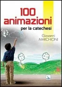 100 animazioni per la catechesi Ordina Subito