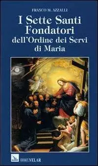 Offerta Del Giorno I sette santi fondatori dell‘Ordine dei Servi di Maria
