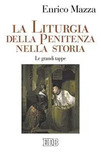 A Buon Prezzo La liturgia della penitenza nella storia. Le grandi tappe