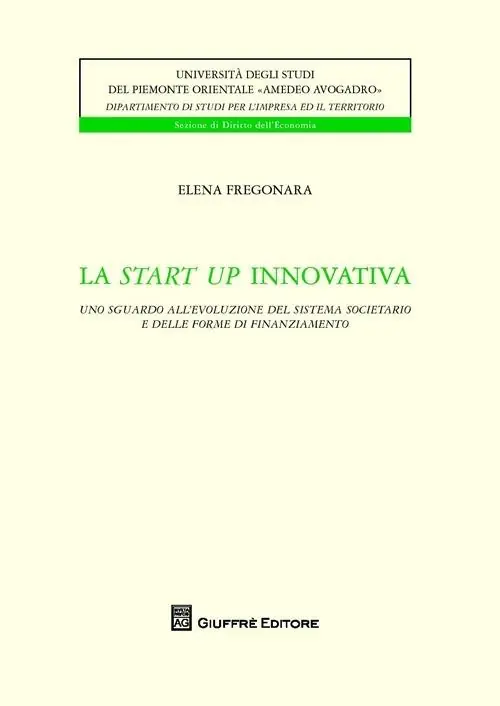 Promo Stagionale La start up innovativa. Uno sguardo all‘evoluzione del sistema societario e delle forme di finanziamento
