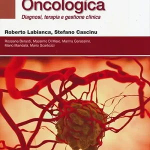 Occasione Imperdibile La medicina oncologica. Diagnosi, terapia e gestione clinica