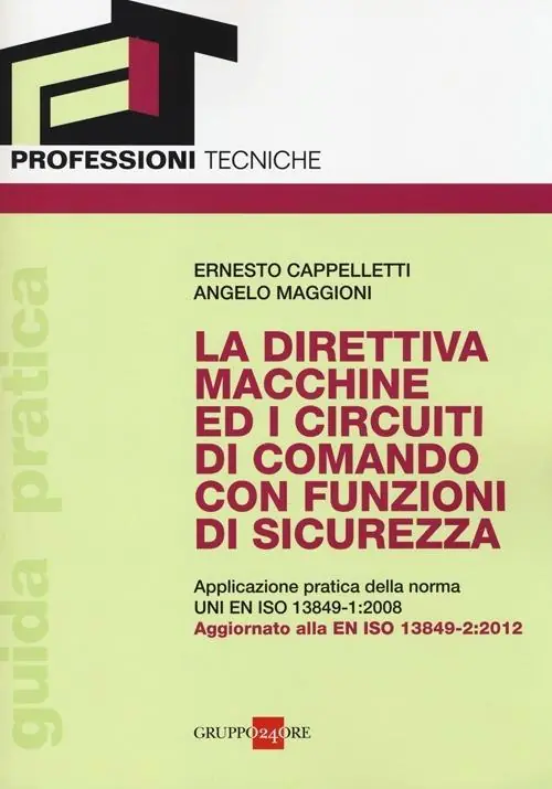 Consegna Rapida La direttiva macchine ed i circuiti di comando con funzioni di sicurezza. Applicazione pratica della norma UNI EN ISO 13849-1 2008