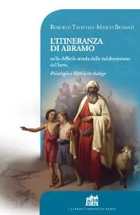 L‘itineranza di Abramo nella difficile strada della rielaborazione del lutto. Psicologia e Bibbia in dialogo Novità