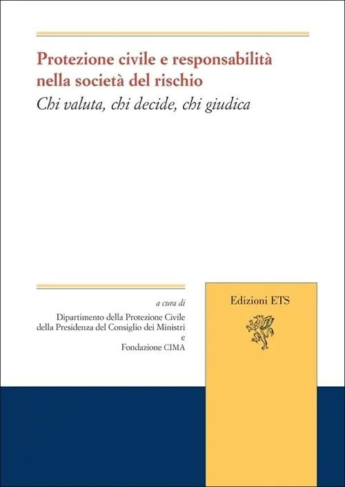 Prezzo Basso Protezione civile e responsabilità nella società del rischio. Chi valuta, chi decide, chi giudica