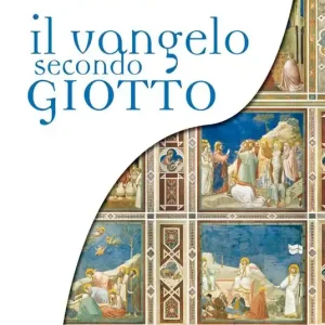 Il vangelo secondo Giotto. La vita di Gesù raccontata ai ragazzi attraverso gli affreschi della Cappella degli Scrovegni Solo Oggi