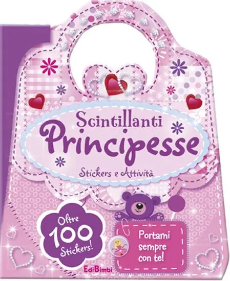 Scintillanti principesse. Le borsette magiche. Con adesivi. Ediz. illustrata Nuova Collezione