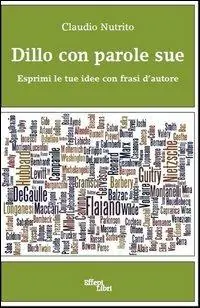 Dillo con parole sue. Esprimi le tue idee con frasi d‘autore Promo Stagionale