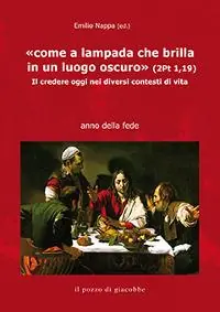«Come a lampada che brilla in un luogo oscuro» (2Pt 1,19). Il credere oggi nei diversi contesti di vita Consegna Rapida