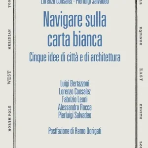 Prezzo Conveniente Navigare sulla carta bianca. Cinque idee di città e di architettura