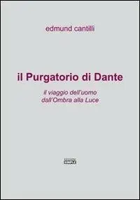 Ultime Pezzi Il Purgatorio di Dante. Il viaggio dell‘uomo dall‘ombra alla luce