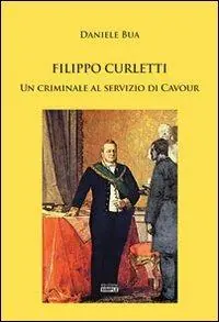 Spedizione Espresso Filippo Curletti. Un criminale al servizio di Cavour