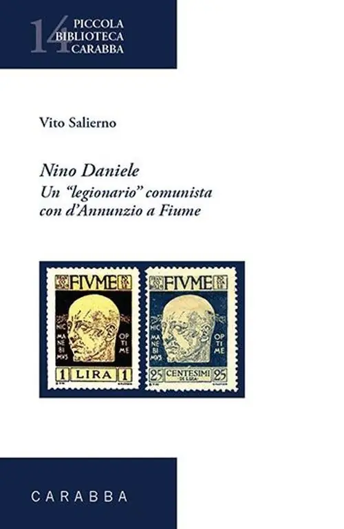 Di Tendenza Nino Daniele. Un legionario comunista con D‘Annunzio a Fiume
