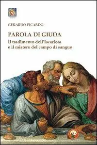 Parola di Giuda. Il tradimento dell‘Iscariota e il mistero del campo di sangue Ultima Occasione