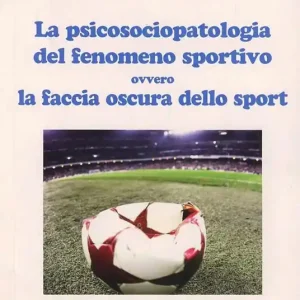 A Buon Prezzo La psicosociopatologia del fenomeno sportivo ovvero la faccia oscura dello sport
