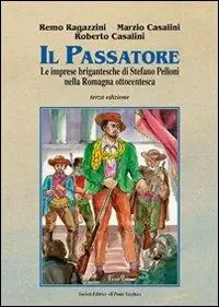 Il passatore. Le imprese brigantesche di Stefano Pelloni Vendita Finale