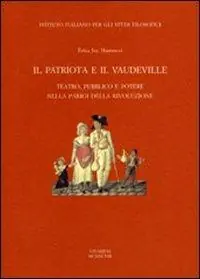 Prezzo Ridotto Il patriota e il «vaudeville». Teatro, pubblico e potere nella Parigi della Rivoluzione