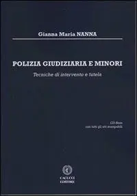Polizia giudiziaria e minori. Tecniche di intervento e tutela. Con CD-ROM Occasione Imperdibile