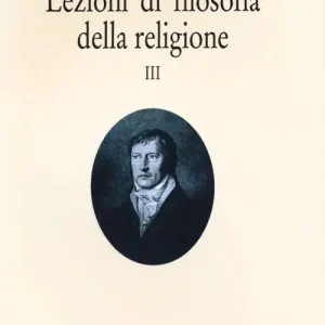 Lezioni di filosofia della religione. Vol. 3 Acquista Ora