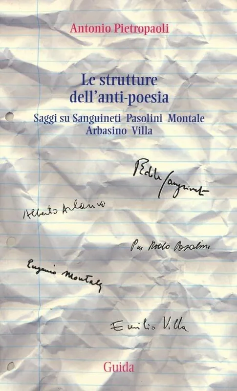 Le strutture dell‘anti-poesia. Saggi su Sanguineti, Pasolini, Montale, Arbasino, Villa Prezzo Ridotto