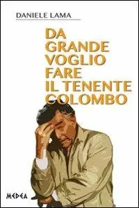 Da grande voglio fare il tenente Colombo Compra Oggi Stesso